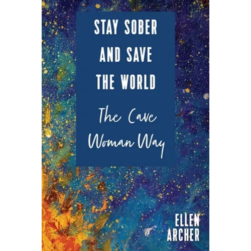 Stay Sober and Save the World the Cave Woman Way - Paperback