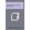 The Causes Of World War Three - Hardcover