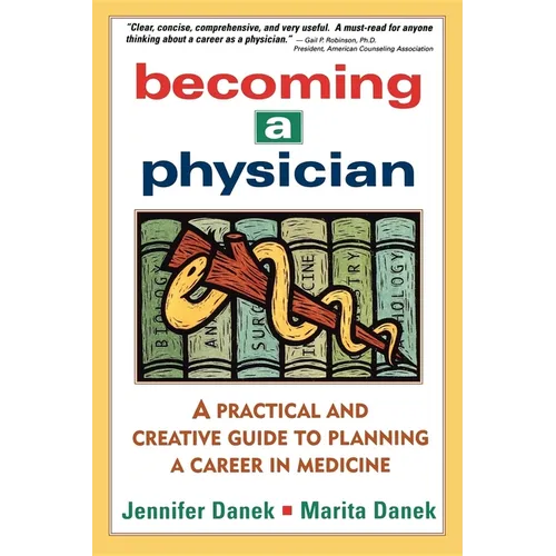 Becoming a Physician: A Practical and Creative Guide to Planning a Career in Medicine - Hardcover