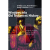 Windows Into Old Testament History: Evidence, Argument, and the Crisis of "Biblical Israel" - Paperback