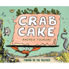 Crab Cake: Turning the Tide Together - Hardcover