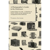 A Photographer's Guide to the Darkroom - Camera Series Vol. VIII. - A Selection of Classic Articles on the Equipment and Arrangement of the Darkroom - Paperback