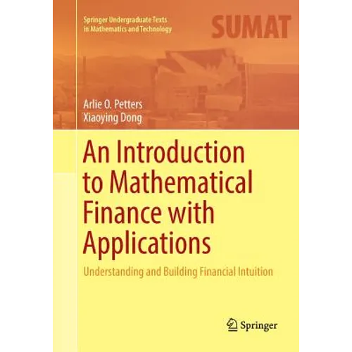 An Introduction to Mathematical Finance with Applications: Understanding and Building Financial Intuition - Paperback
