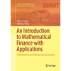An Introduction to Mathematical Finance with Applications: Understanding and Building Financial Intuition - Paperback