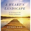 A Heart's Landscape: An Invitation to the Garden of Moments - Hardcover