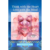Think with the Heart - Love with the Mind - Paperback