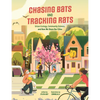 Chasing Bats and Tracking Rats: Urban Ecology, Community Science, and How We Share Our Cities - Hardcover