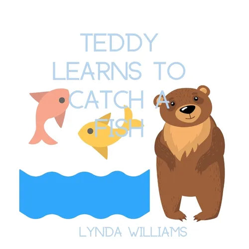 Teddy Learns to Catch a Fish Children's Book: For ages 3-5 - Paperback