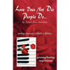 Love Does Not Die - People Do: Making Memories Outlast a Lifetime - Paperback