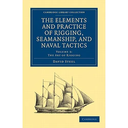 The Elements and Practice of Rigging, Seamanship, and Naval Tactics - Paperback