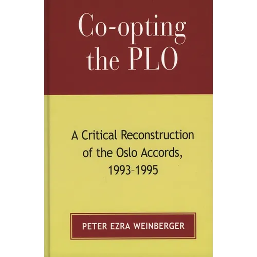 Co-Opting the PLO: A Critical Reconstruction of the Oslo Accords, 1993-1995 - Paperback