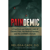 Paindemic: A Practical and Holistic Look at Chronic Pain, the Medical System, and the Antipain Lifestyle - Paperback