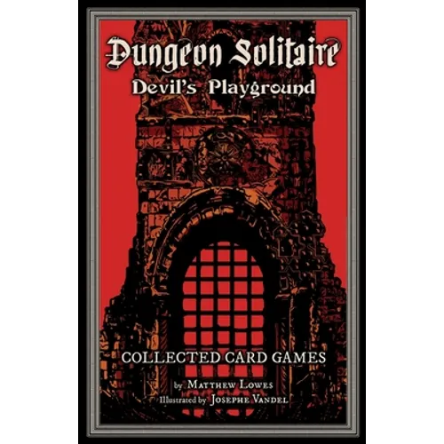 Dungeon Solitaire: Devil's Playground: Collected Card Games - Paperback