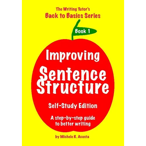 Improving Sentence Structure: A Step by Step Guide to Better Writing - Paperback