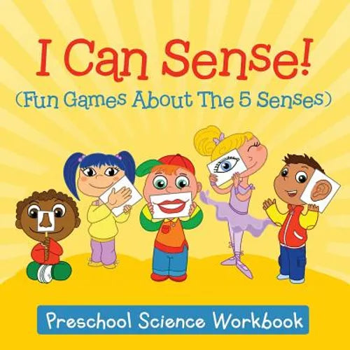 I Can Sense! (Fun Games About The 5 Senses): Preschool Science Workbook - Paperback