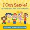 I Can Sense! (Fun Games About The 5 Senses): Preschool Science Workbook - Paperback