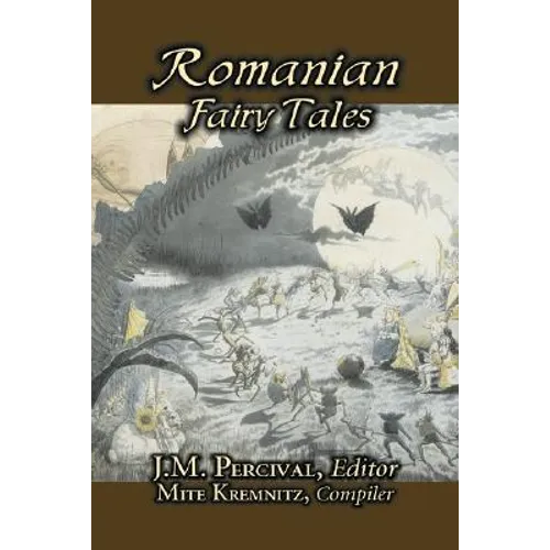 Romanian Fairy Tales, Edited by J. M. Percival, Fiction, Fairy Tales & Folklore, Country & Ethnic - Paperback