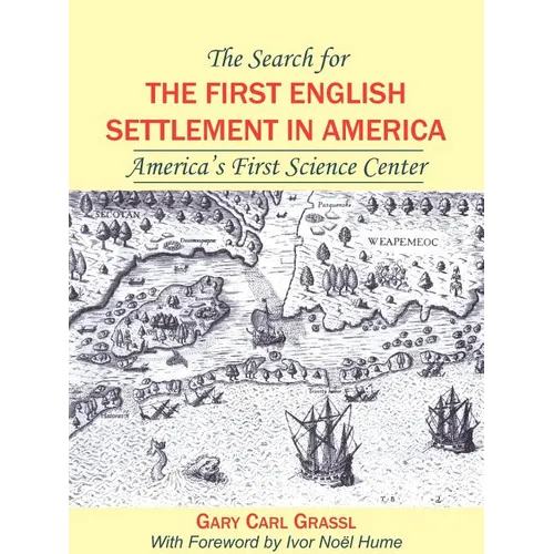 The Search for the First English Settlement in America: America's First Science Center - Paperback
