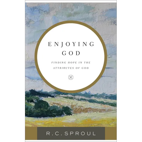 Enjoying God: Finding Hope in the Attributes of God - Paperback