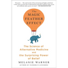 The Magic Feather Effect: The Science of Alternative Medicine and the Surprising Power of Belief - Paperback