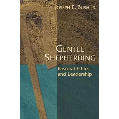 Gentle Shepherding: Pastoral Ethics and Leadership - Paperback