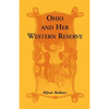 Ohio and Her Western Reserve, with a Story of Three States Leading to the Latter, from Connecticut, by Way of Wyoming, Its Indian Wars and Massacre - Paperback