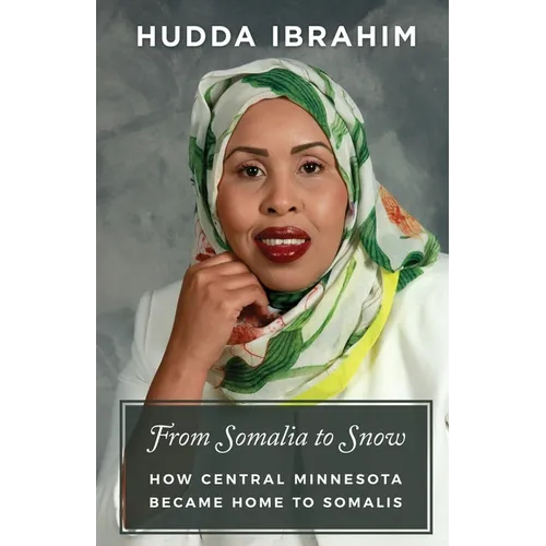 From Somalia to Snow: How Central Minnesota Became Home to Somalis - Paperback