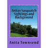 Anita's Sasquatch Sightings and Background: Factual Accounts - Paperback