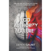 Ego, Authority, Failure: Using Emotional Intelligence Like a Hostage Negotiator to Succeed as a Leader - Paperback