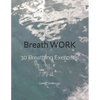 Breathwork: 30 Breathing Exercises - Paperback