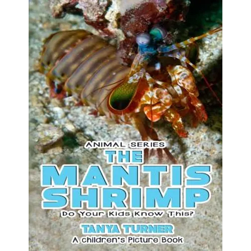 THE MANTIS SHRIMP Do Your Kids Know This?: A Children's Picture Book - Paperback