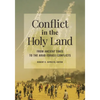 Conflict in the Holy Land: From Ancient Times to the Arab-Israeli Conflicts - Paperback