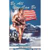 Be All You Can Be: From a Hitler Youth in WWII to a US Army Green Beret - Hardcover