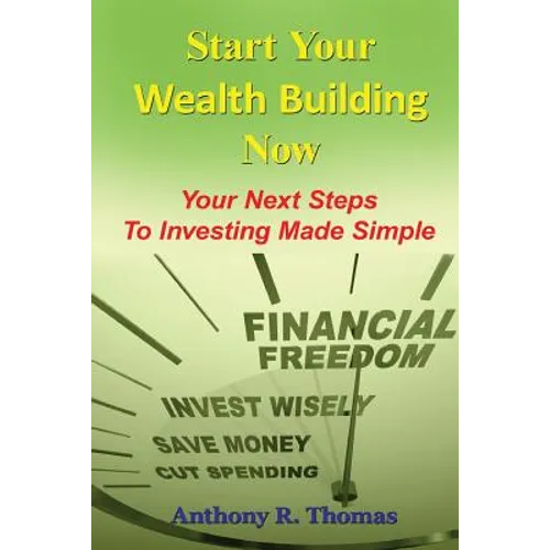 Start Your Wealth Building Now: Your Next Steps to Investing Made Simple - Paperback