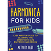 Harmonica for Kids: Easy and Fun Guide to Learning the Chromatic and Diatonic Harmonica - Paperback