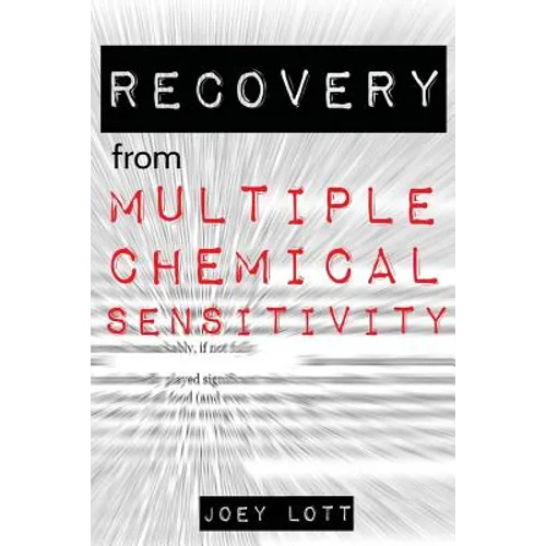 Recovery from Multiple Chemical Sensitivity: How I Recovered After Years of Debilitating MCS - Paperback