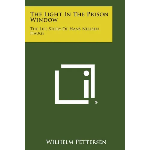 The Light in the Prison Window: The Life Story of Hans Nielsen Hauge - Paperback