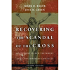 Recovering the Scandal of the Cross: Atonement in New Testament and Contemporary Contexts - Paperback