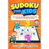 Sudoku For Kids: 350+ Easy Sudoku Puzzles For Smart Kids, 4x4, 6x6 And 9x9 With Solutions! - Paperback