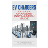 EV Chargers: DC Fast Chargers' Installation Guide - Paperback