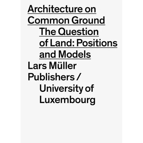 Architecture on Common Ground: The Question of Land: Positions and Models - Paperback