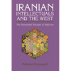 Iranian Intellectuals and the West: The Tormented Triumph of Nativism - Paperback