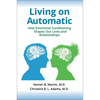 Living on Automatic: How Emotional Conditioning Shapes Our Lives and Relationships - Hardcover