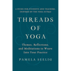 Threads of Yoga: Themes, Reflections, and Meditations to Weave Into Your Practice - Paperback