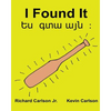 I Found It: Children's Picture Book English-Armenian (Bilingual Edition) (www.rich.center) - Paperback