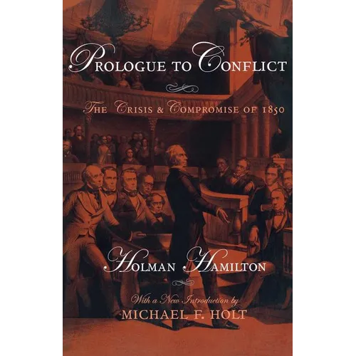 Prologue to Conflict: The Crisis and Compromise of 1850 - Paperback