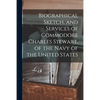 Biographical Sketch, and Services of Commodore Charles Stewart, of the Navy of the United States - Paperback