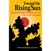 Toward the Rising Sun: Russian Ideologies of Empire and the Path to War with Japan - Paperback