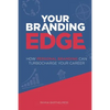 Your Branding Edge: How Personal Branding Can Turbocharge Your Career - Paperback