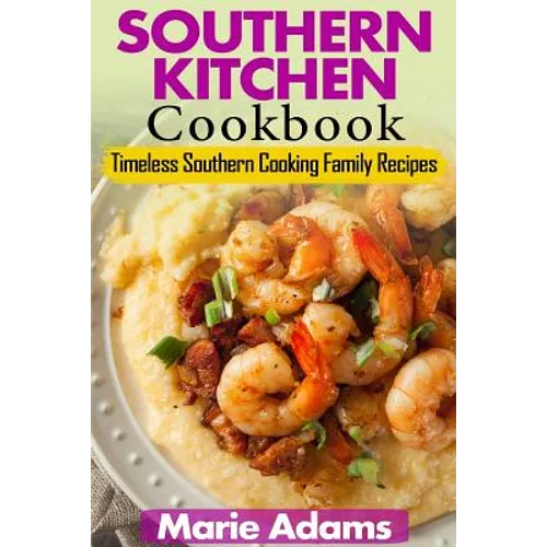 Southern Kitchen Cookbook: Timeless Southern Cooking Family recipes - Paperback
